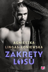 Zakręty losu. Tom 1 - Agnieszka Lingas-Łoniewska - książka