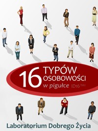 16 typów osobowości w pigułce - Laboratorium Dobrego Życia - darmowy ebook