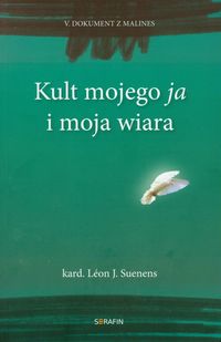 Kult mojego ja i moja wiara - Suenens Leon Joseph - książka