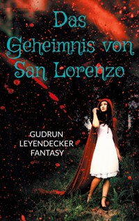 Das Geheimnis von San Lorenzo - Gudrun Leyendecker - ebook