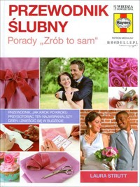 Przewodnik ślubny. Porady `Zrób to sam` - Laura Strutt - książka