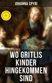 Wo Gritlis Kinder hingekommen sind - Johanna Spyri - ebook