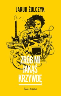 Zrób mi jakąś krzywdę - Jakub Żulczyk - ebook + książka