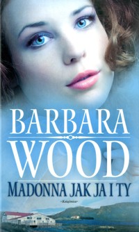 Madonna jak ja i ty - Barbara Wood - ebook
