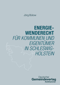 Energiewenderecht für Kommunen und Eigentümer in Schleswig-Holstein - Jörg Bülow - ebook