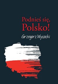 Podnieś się, Polsko! - Wysocki Grzegorz - książka