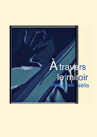 À travers le miroir - Pierre Paul Nélis - ebook