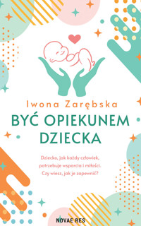 Być opiekunem dziecka - Iwona Zarębska - ebook