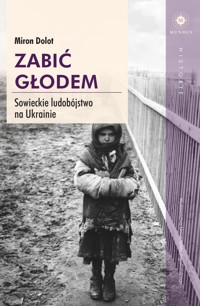 Zabic glodem-całość - Dolot Miron - ebook