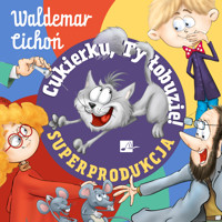 Cukierku, ty łobuzie! Superprodukcja - Waldemar Cichoń - audiobook
