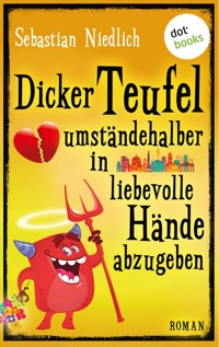 Dicker Teufel umständehalber in liebevolle Hände abzugeben - Sebastian Niedlich - ebook