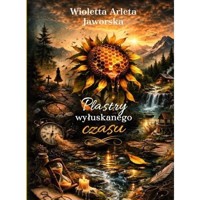 Plastry wyłuskanego czasu - Wioletta Arleta Jaworska - książka