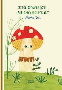 Kto odwiedził Muchomorka? - Dek Maria - książka