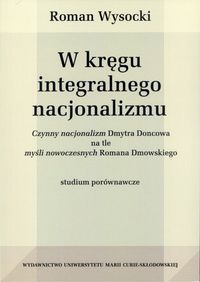 W kręgu integralnego nacjonalizmu - Wysocki Roman - książka