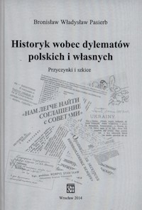Historyk wobec dylematów polskich i własnych - Pasierb Bronisław Władysław - książka