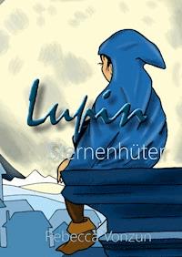 Lupin Sternenhüter - Rebecca Vonzun-Annen - ebook