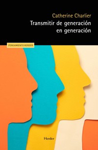 Transmitir de generación en generación - Catherine Chalier - ebook