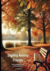 Dignity Among Friends - Hari Januschke - ebook