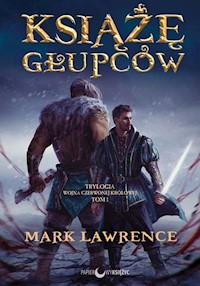 Książę głupców Trylogia Wojna Czerwonej Królowej Tom 1 - Mark Lawrence - książka