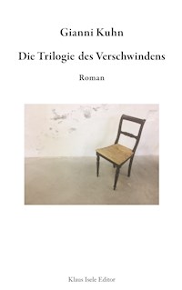 Die Trilogie des Verschwindens - Gianni Kuhn - ebook