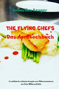 THE FLYING CHEFS Das Aprilkochbuch - Sebastian Kemper - ebook