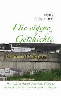 Die eigene Geschichte - Erika Schneider - ebook