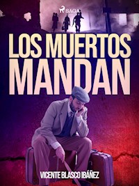 Los muertos mandan - Vicente Blasco Ibanez - ebook