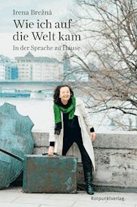 Wie ich auf die Welt kam - Irena Brezna - ebook