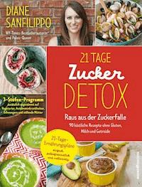 21-Tage-Zucker-Detox - Sanfilippo Diane - ebook