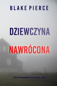 Dziewczyna, nawrócona (Thriller psychologiczny o FBI z Ellą Dark – Tom 20) - Blake Pierce - ebook