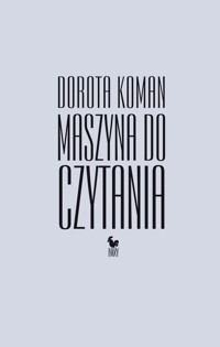 Maszyna do czytania - Dorota Koman - ebook + książka