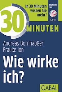 30 Minuten Wie wirke ich? - Andreas Bornhäußer - ebook
