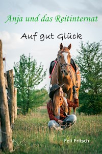 Anja und das Reitinternat - Auf gut Glück - Feli Fritsch - ebook