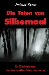 Die Toten von Silbernaal - Helmut Exner - ebook
