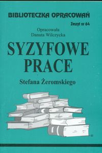 Biblioteczka Opracowań Syzyfowe prace Stefana Żeromskiego - Wilczycka Danuta - książka