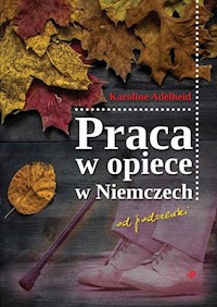Praca w opiece w Niemczech od podszewki - Adelheid Karoline - książka