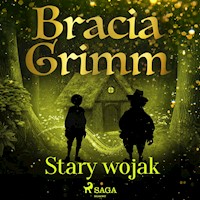Baśnie Braci Grimm. Stary wojak - Bracia Grimm - ebook + audiobook