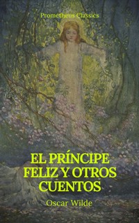 El príncipe feliz y otros cuentos (Prometheus Classics) - wilde oscar - ebook
