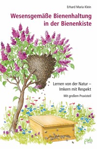 Wesensgemäße Bienenhaltung in der Bienenkiste - Erhard Maria Klein - ebook