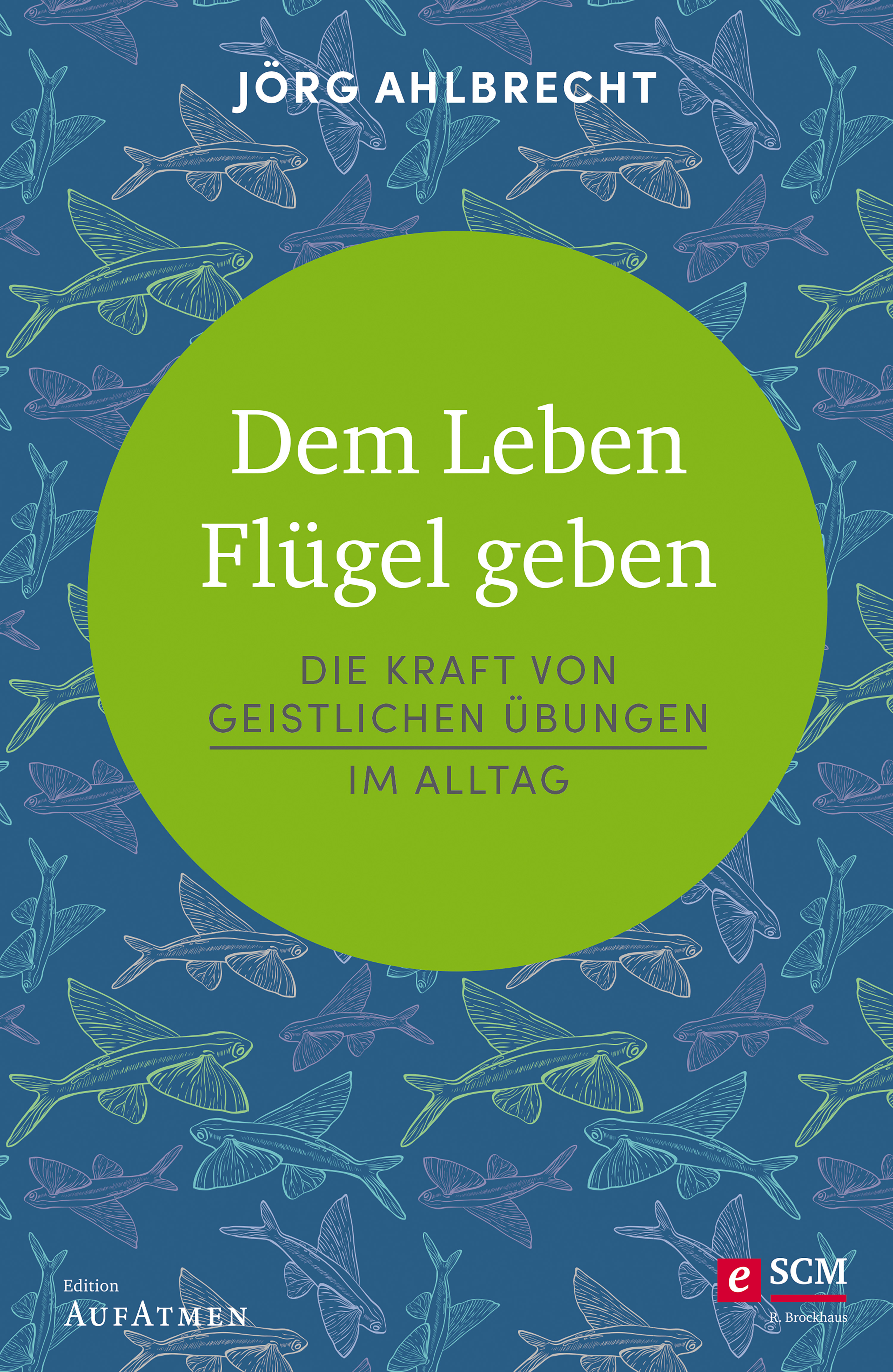 Dem Leben Flügel geben - Jörg Ahlbrecht - ebook