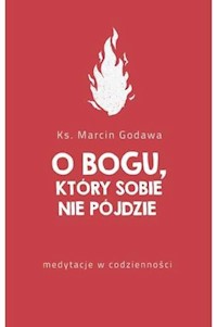 O Bogu który sobie nie pójdzie - Godawa Marcin - książka