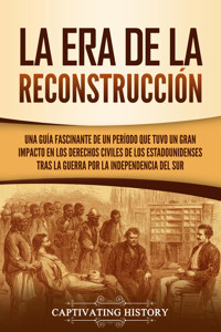 La Era de la Reconstrucción - Captivating History - ebook