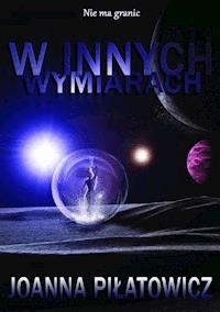 W innych wymiarach - Joanna Piłatowicz - ebook