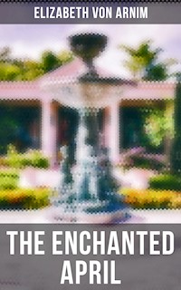 THE ENCHANTED APRIL - Elizabeth von Arnim - ebook