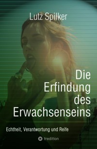 Die Erfindung des Erwachsenseins - Lutz Spilker - ebook