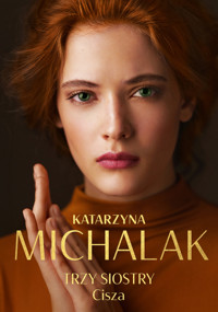 Cisza. Seria Trzy siostry. Tom 3 - Katarzyna Michalak - książka