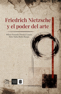 Friedrich Nietzsche y el poder del arte - Milton Fernando Dionicio - ebook