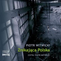 Znikająca Polska - Piotr Witwicki - ebook + audiobook + książka