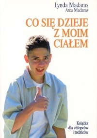 Co się dzieje z moim ciałem? Książka dla chłopców i rodziców - Area Madaras; Lynda Madaras - ebook