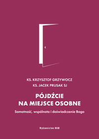 Pójdźcie na miejsce osobne. Samotność, wspólnota i doświadczenie Boga - Krzysztof Grzywocz, Jacek Prusak SJ - książka